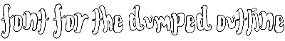 Download FontForTheDumped Outline