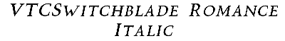 Download VTCSwitchbladeRomanceItalic